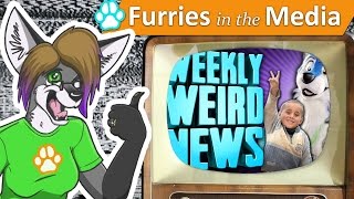 06 WeeklyWeirdNews | Furries in the Media