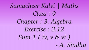 9th Maths Samacheer | Chapter 3 | Algebra | Exercise 3.12 | Sum 1 ( iv, v & vi )