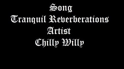 Tranquil Reverberations - Chilly Willy, chilled housestep made with ableton live 9