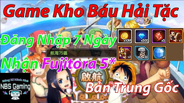 Game Mobile One Piece : Kho Báu Hải Tặc | Nhận Quà Free | 7 Ngày Nhận Fujitora 5* | NBSGaming