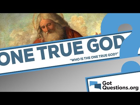 Who is the one true God?
