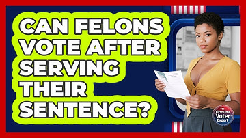 Can Felons Vote After Serving Their Sentence? - First Time Voter Expert