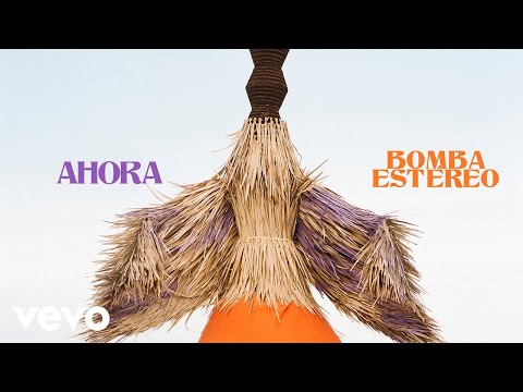 Bomba Estéreo - Ahora (Audio)