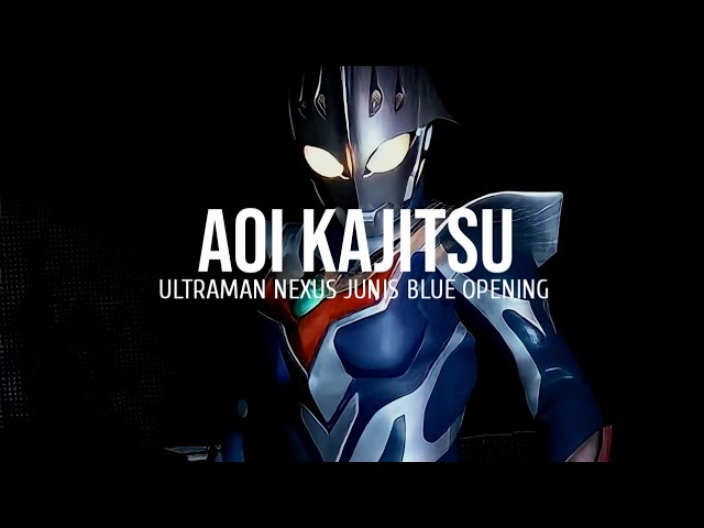 Aoi Kajitsu (Ultraman Nexus Junis Blue Opening) Lyrics class=