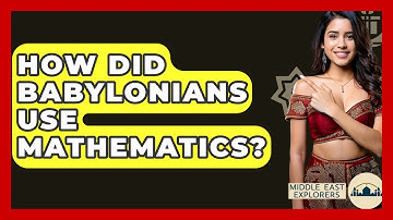 How Did Babylonians Use Mathematics? - Middle East Explorers
