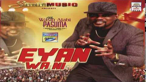 LATEST MUSIC BY IJOBA FUJI WASIU ALABI PASUMA EYAN WA NI