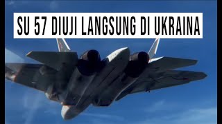 SUKHOI SU 57 SILUMAN RUSIA YANG SEMAKIN SERING TAMPIL DI MEDAN PERANG