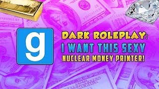 I WANT THIS NUCLEAR PRINTER! (Garry's Mod DarkRP) Wealth