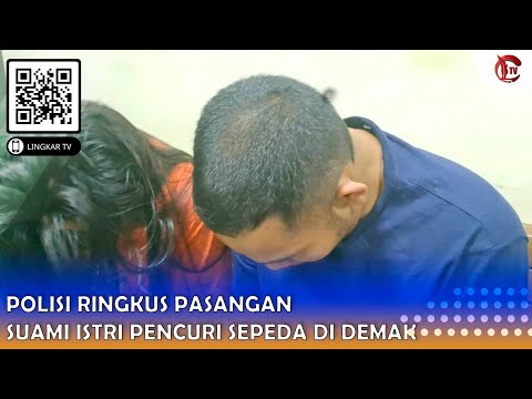 POLISI RINGKUS PASANGAN SUAMI ISTRI PENCURI SEPEDA DI DEMAK