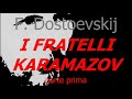 I FRATELLI KARAMAZOV romanzo di F. Dostoevskij parte prima di due