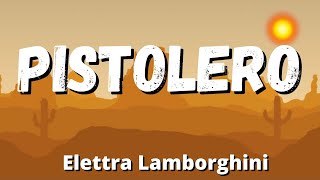 Elettra Lamborghini - PISTOLERO (Testo/Lyrics) chords