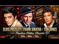 Elvis Presley, Frank Sinatra, Tom Jones – Timeless Oldies Classics 50s 60s 70s