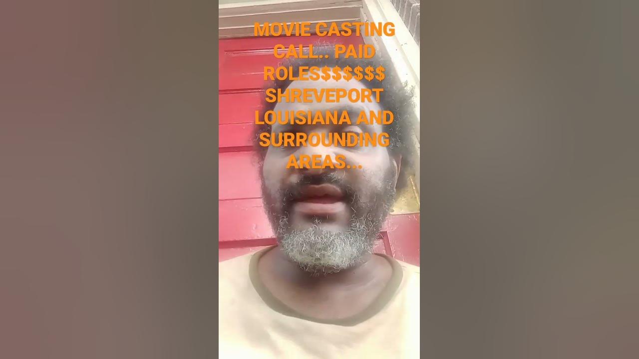 MOVIE CASTING CALL. .. SHREVEPORT LOUISIANA AND SURROUNDING CITIES