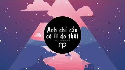 Anh không ngại ra hà nội anh chỉ cần có lý do thôi - Pewpew