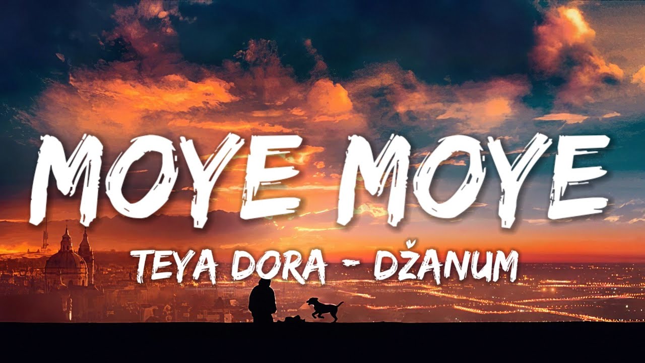 Moye moye  Teya Dora   Dzanum Lyrics