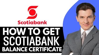 How To Get Scotiabank Balance Certificate (2026) Step By Step