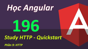 Lập trình Angular - Bài 196 Phần 09 - HTTP Angular: - Quickstart