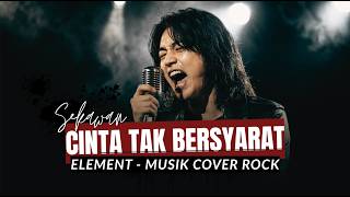 Download lagu ELEMENT - CINTA TAK BERSYARAT ‼️ LAGU COVER ROCK BY SEKAWAN MUSIK