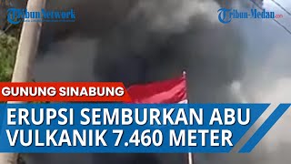 Video Detik-detik Gunung Sinabung Erupsi Lagi, Semburkan Abu Vulkanik hingga 7.460 Meter