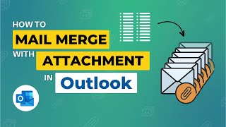 Mail Merge with Attachments in Outlook | Outlook Mail Merge with Attachments