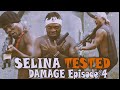 SELINA TESTED DAMAGE EPISODE 4