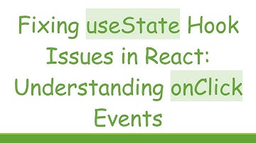 Fixing useState Hook Issues in React: Understanding onClick Events