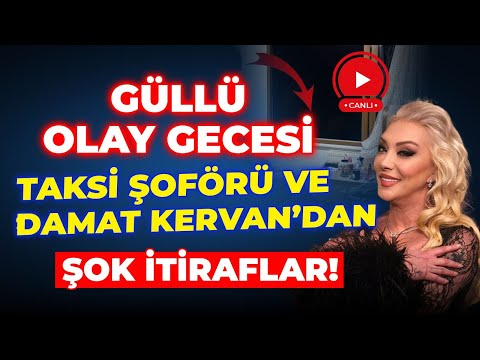 GÜLLÜ OLAY GECESİ TAKSİ ŞOFÖRÜ VE DAMAT KERVAN DAN ŞOK İTİRAFLAR