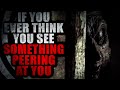 &quot;If you ever think you see something peering at you from around a corner...&quot; | Creepypasta Storytime