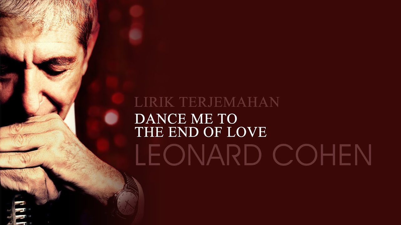 Dance Me To The End Of Love Lyrics Leonard Cohen - Dance Me to the End of Love (Lyrics) | Lirik Terjemahan