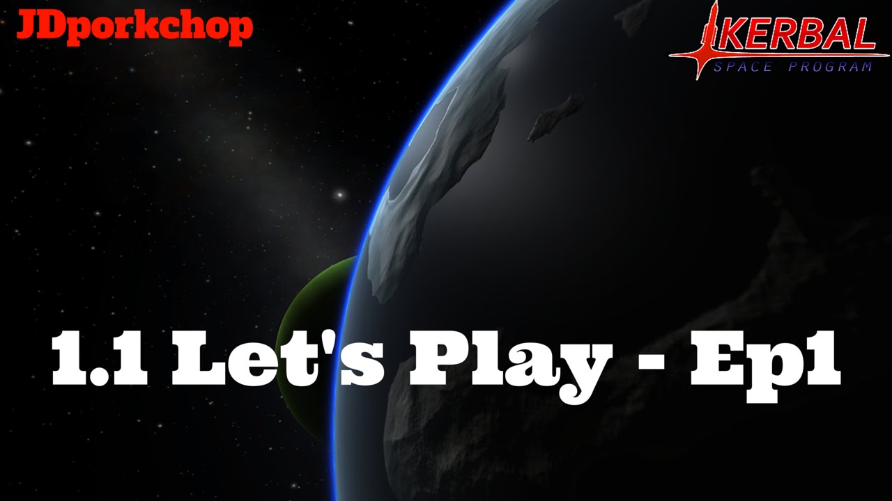 Let's Play Kerbal Space Program 1.1 - Ep 1 - To The Stars - YouTube