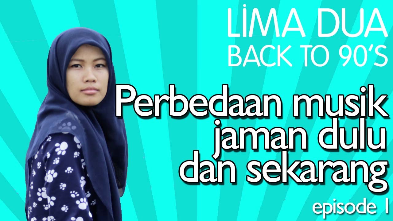 Jaman Dulu LIMA DUA Perbandingan Musik Jaman Dulu Sekarang eps1 Jaman Dulu LIMA DUA Perbandingan Musik Jaman Dulu Sekarang eps1