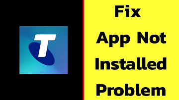 How to Fix My Telstra App Not Installed Error on Android |  Can