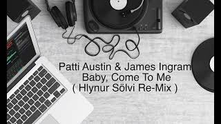 Patti Austin & James Ingram - Baby, Come To Me ( Hlynur Sölvi Re-Mix )