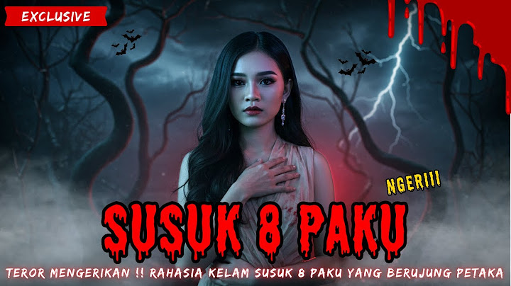 NGERIII !! SUSUK 8 PAKU - TEROR MENGERIKAN !! RAHASIA KELAM SUSUK 8 PAKU YANG BERUJUNG PETAKA