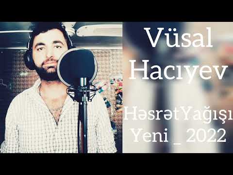 Vüsal Hacıyev - Həsrət Yağışı 2022 (Yeni)