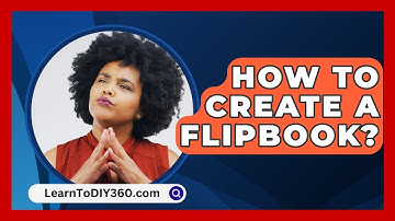 How To Create A Flipbook? - LearnToDIY360.com