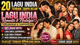 20 LAGU INDIA TERBAIK TANPA IKLAN ❤️ Lagu India Romantis Nostalgia | Bollywood Love New Hindi Songs