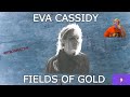 Fields of gold by eva cassidy  retrospective reaction
