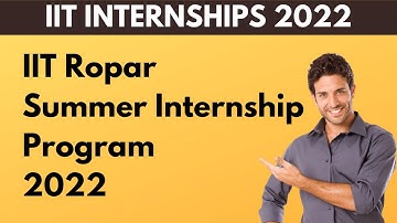 IIT Ropar Summer Internship Program 2022 for College Students