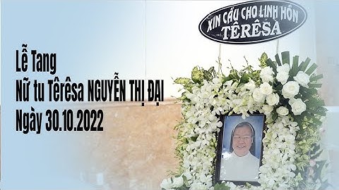 LỄ TANG Nữ tu Têrêsa NGUYỄN THỊ ĐẠI
