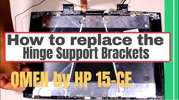 How to replace the Hinge Brackets for OMEN by HP 15-ce Series Gaming Laptop
