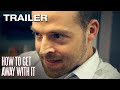 How To Get Away With It -- indie feature TRAILER