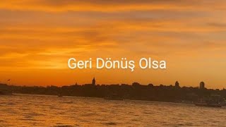 Murat Boz - Geri Dönüş Olsa (Sözleri)