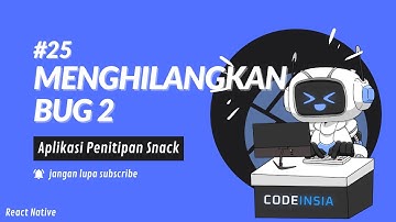 Tutorial Cara Membuat Aplikasi Penitipan Snack – Menghilangkan Bug 2#25 [React Native]