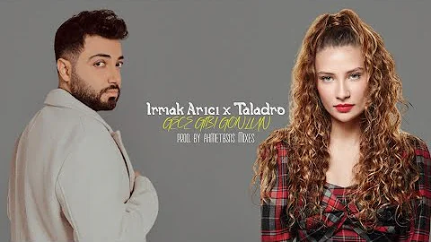 Irmak Arıcı & Taladro - Gece Gibi Gönlün (feat. ahmetbsns Mixes)