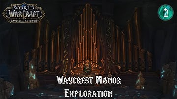 Waycrest Manor Exploration - Battle for Azeroth