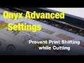 Fix Print Shifting While Cutting – ONYX Advanced Settings Tutorial