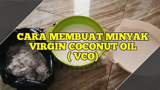 CARA MEMBUAT MINYAK VIRGIN COCONUT OIL (VCO) ~ kang cepot official