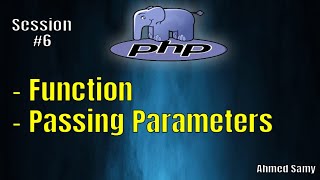 php Session 6 ( - Function- Passing Parameters )