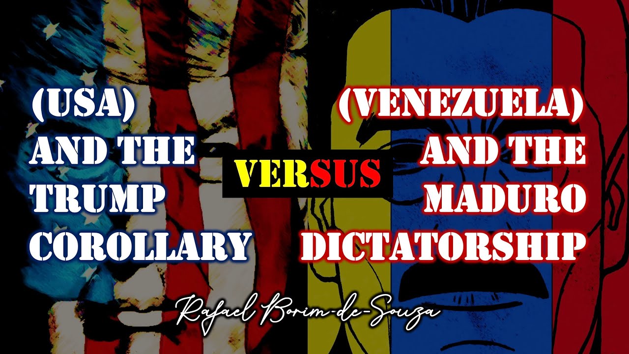 (USA) THE TRUMP COROLLARY VERSUS (VENZUELA) THE MADURO DICTATORSHIP